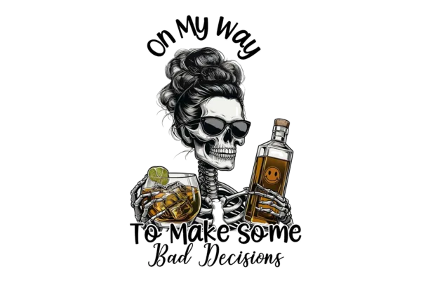 On my way to make bad decisions (girl skelly)