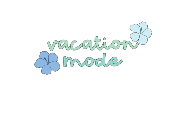 Vacation Mode with flowers