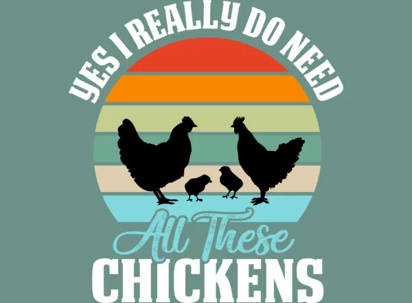 Yes, I really do need all these chickens