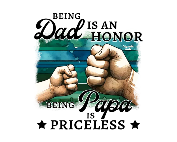 Being dad is an honor, being papa is priceless