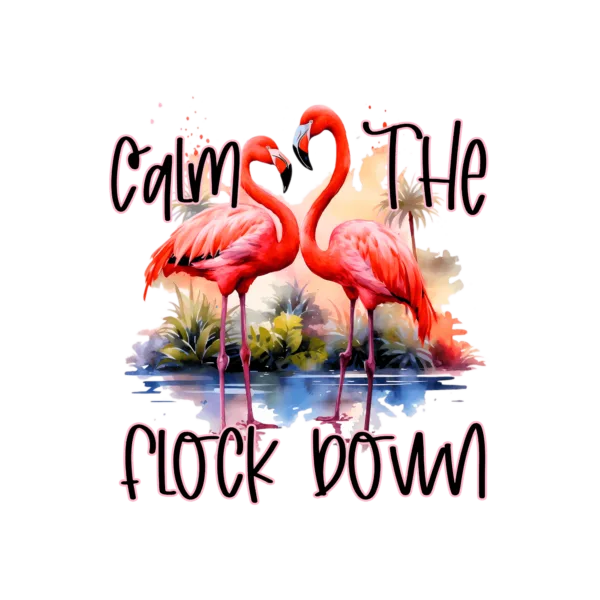 Calm The Flock Down decal with flamingos and a colorful background