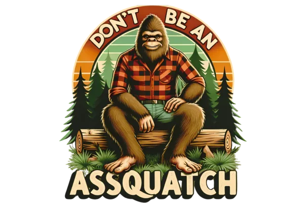 Don't be an assquatch