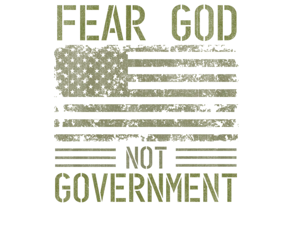 Fear God. Not Government