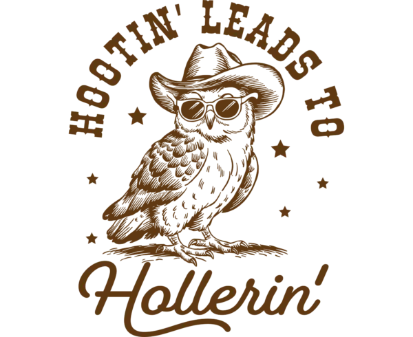 Hootin leads to hollerin