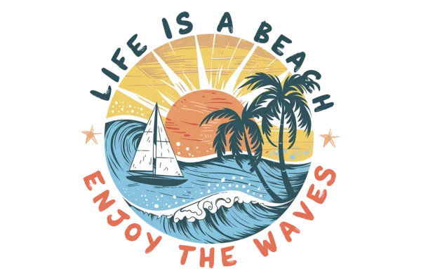 Life is a beach. Enjoy the waves
