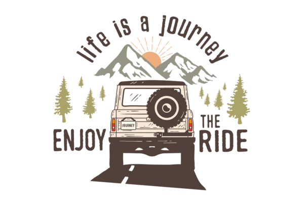 Life is a journey. Enjoy the ride