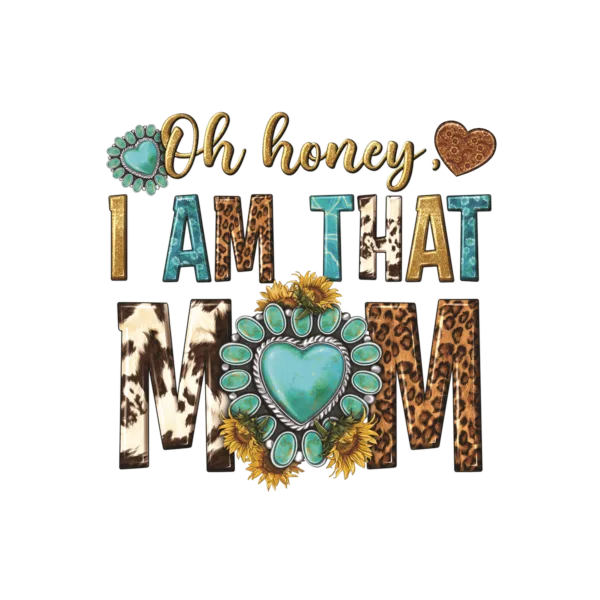 Oh Honey, I Am That Mom decal