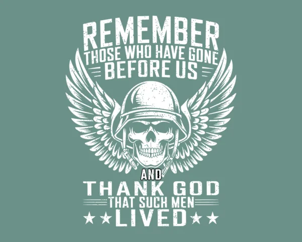 Remember those who have gone before us and thank God that such men lived