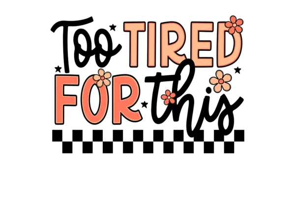 Too tired for this