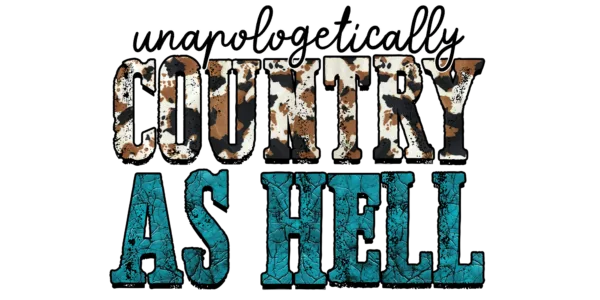 Unapologetically Country as Hell