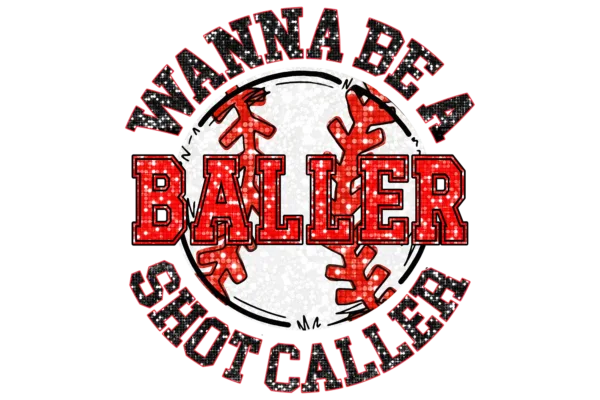 Wanna Be a Baller Shot Caller