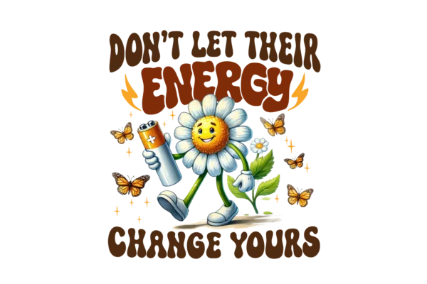 Don't Let Their Energy Change Yours