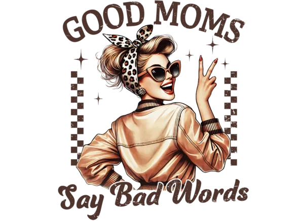 Good Moms Say Bad Words