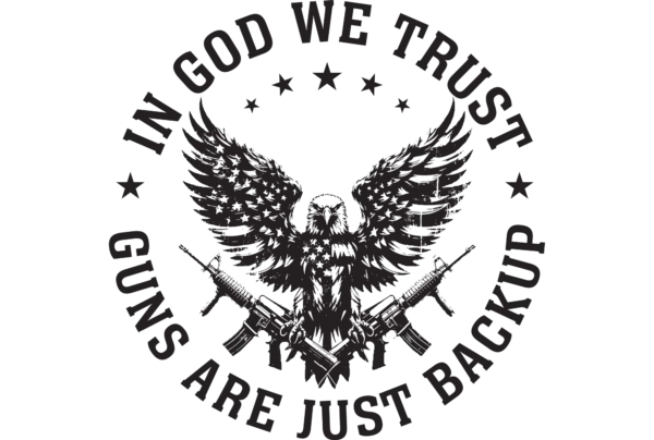 In God We Trust. Guns are Just Backup