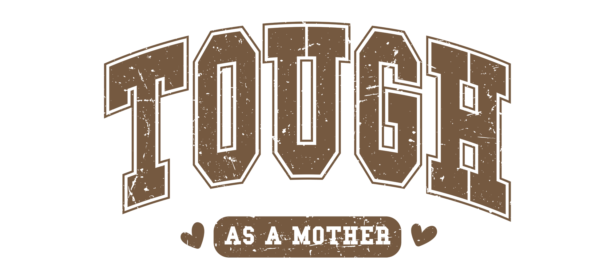 Tough as a Mother