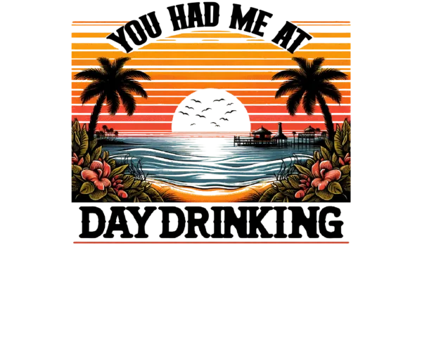 You Had Me At Day Drinking