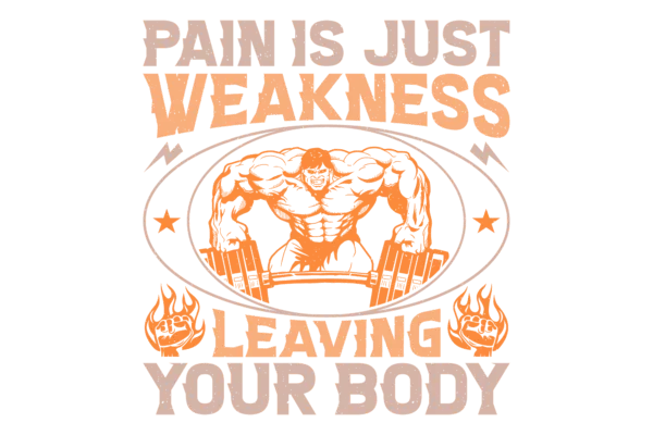 Pain is Just Weakness Leaving the Body