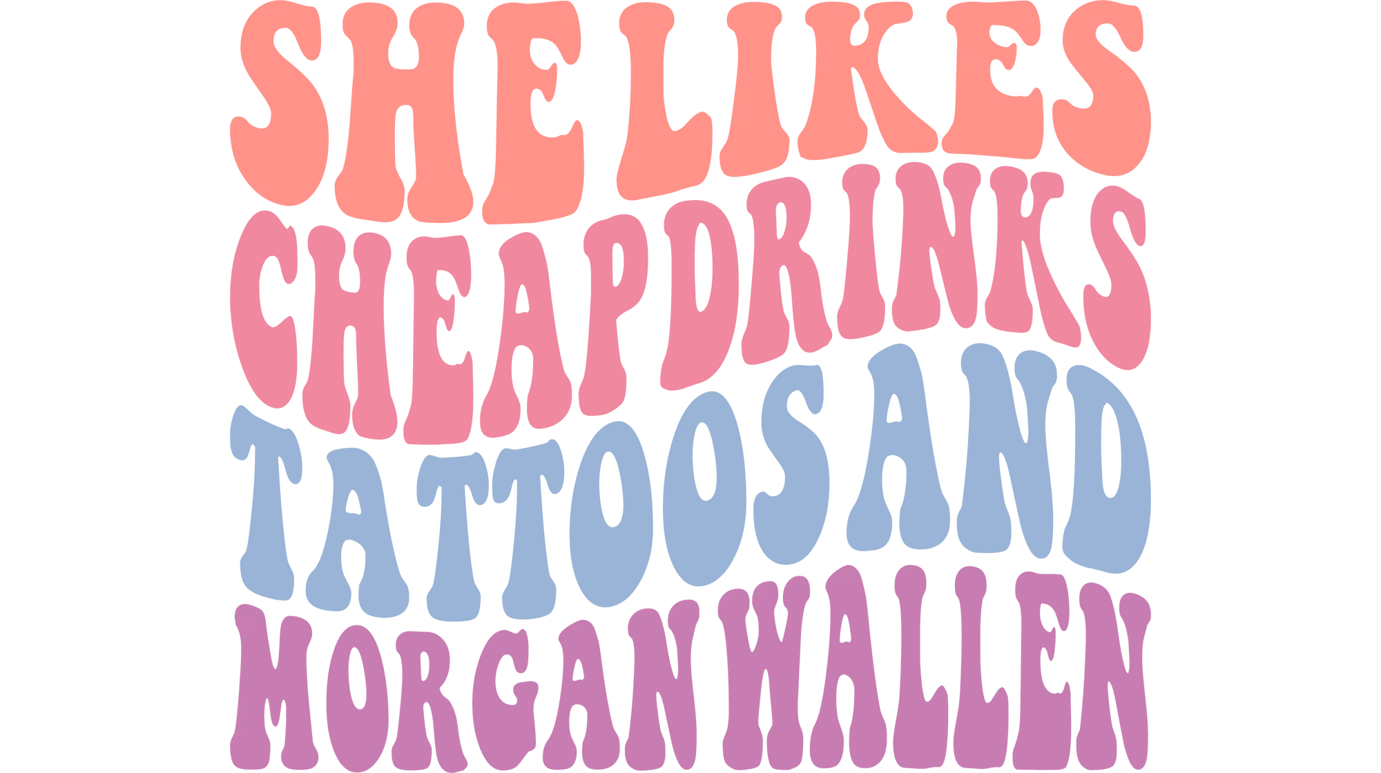 She likes Cheap drinks, Tattoos and Morgan Wallen