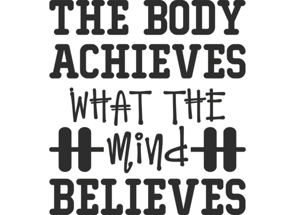 The Body Achieves What the Mind Believes