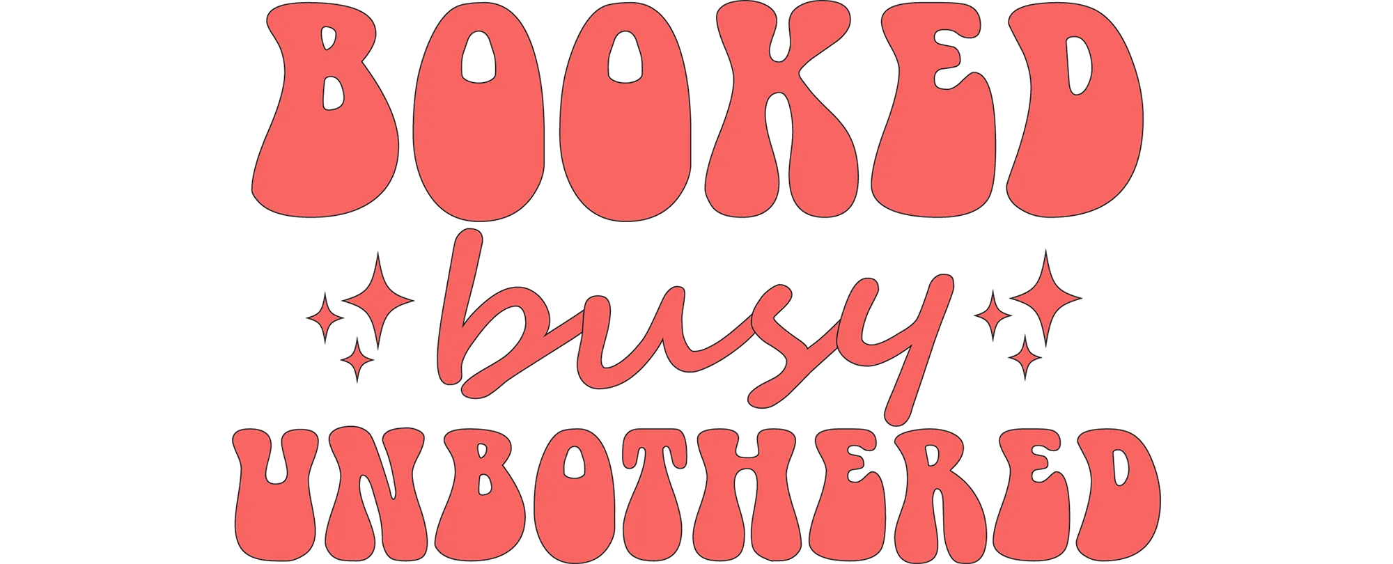 Booked Busy Unbothered