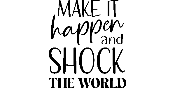 Make it Happen and Shock the World