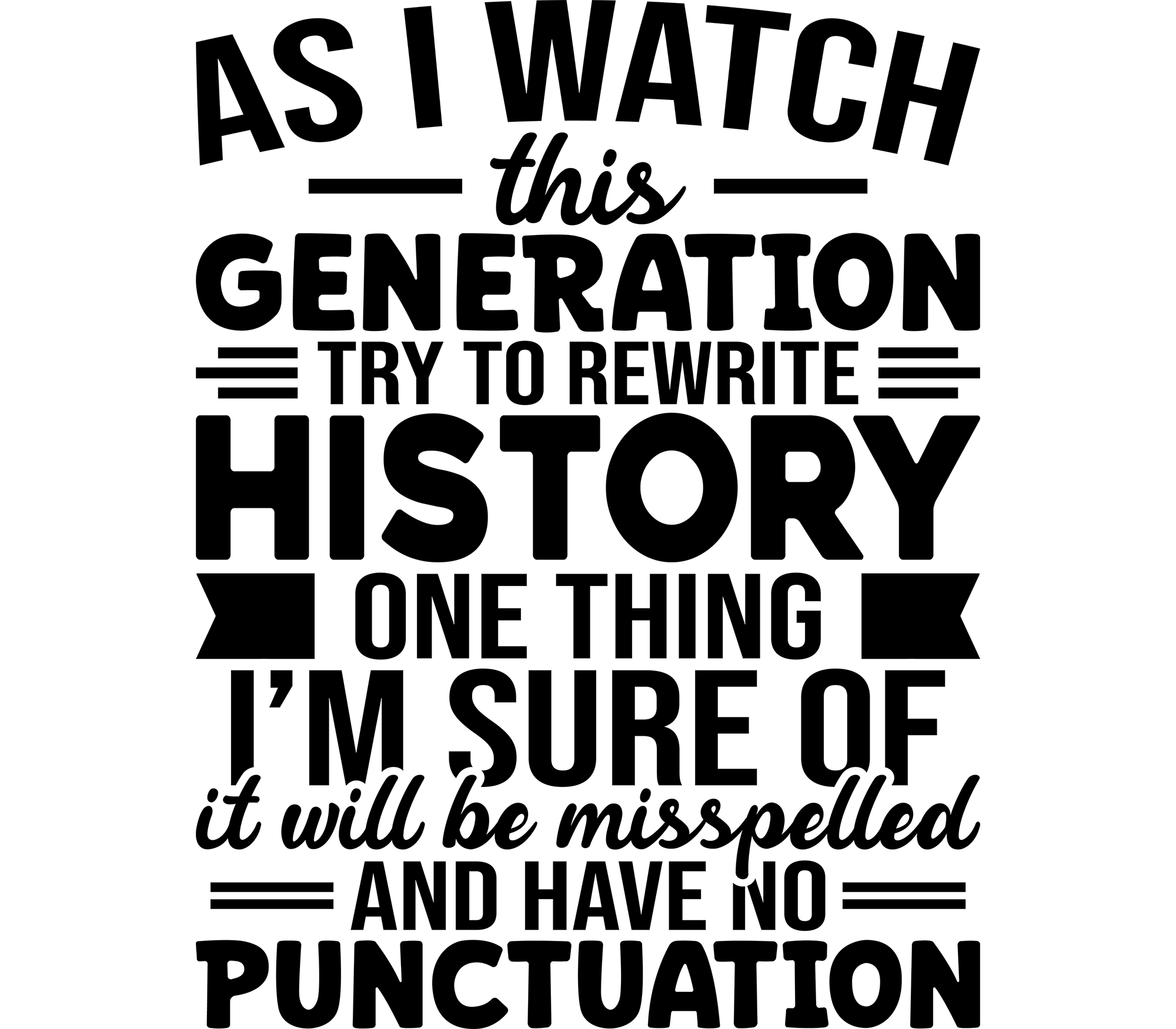 As I watch this generation try to rewrite history