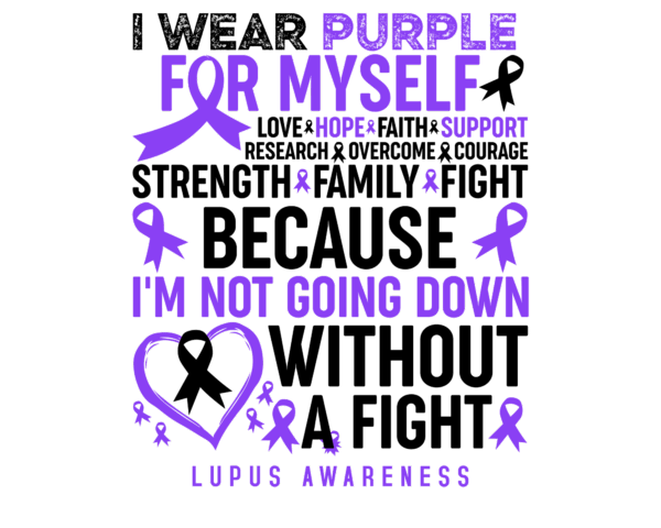 I wear Purple for Myself (lupus Awareness)