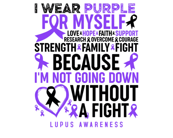 I wear Purple for Myself (lupus Awareness)