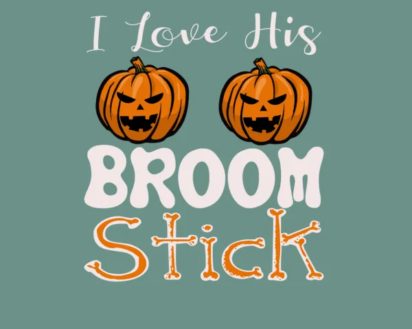 I Love his Broom Stick